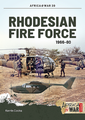 Rhodesian Fire Force 1966-80 - Cocks, Kerrin