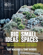 RHS Big Ideas, Small Spaces: Creative Ideas and 30 Projects for Balconies, Roof Gardens, Windowsills and Terraces