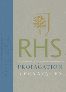 RHS Handbook: Propagation Techniques: Simple techniques for 1000 garden plants