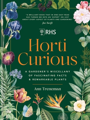 RHS Horti Curious: A Gardener's Miscellany of Fascinating Facts & Remarkable Plants - Treneman, Ann