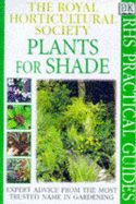 RHS Practical Guide:  Plants For Shade