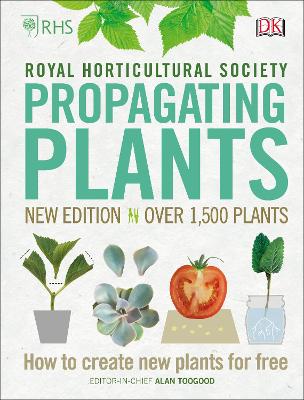 RHS Propagating Plants: How to Create New Plants For Free - Toogood, Alan, and Royal Horticultural Society (DK Rights) (DK IPL)
