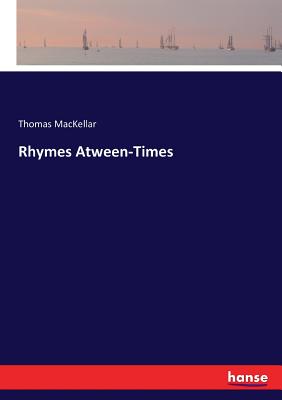 Rhymes Atween-Times - Mackellar, Thomas