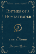 Rhymes of a Homesteader (Classic Reprint)