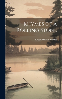 Rhymes of a Rolling Stone - Service, Robert William