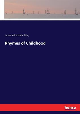 Rhymes of Childhood - Riley, James Whitcomb