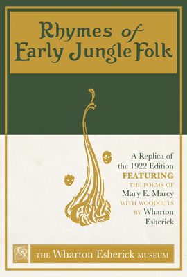 Rhymes of Early Jungle Folk: A Replica of the 1922 Edition Featuring the Poems of Mary E. Marcy with Woodcuts by Wharton Esherick - The Wharton Esherick Museum (Contributions by), and Marcy, Mary E, and Heemer, Laura (Foreword by)