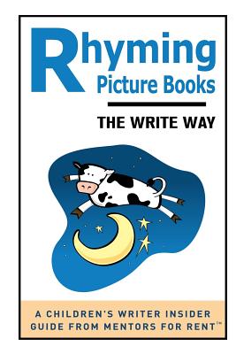 Rhyming Picture Books: The Write Way - Bullard, Lisa, and Salas, Laura Purdie