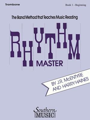 Rhythm Master - Book 1 (Beginner): Trombone - McEntyre, J R (Composer), and Haines, Harry (Composer)