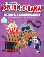 Rhythm-O-Rama!: Featuring Pop Hits, Movie Themes, and Showtunes Arranged for Classroom Percussion Instruments