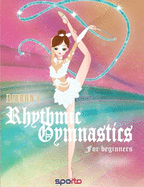 Rhythmic Gymnastics: Ribbon for beginners