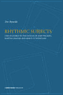 Rhythmic Subjects - Uses of Energy in the Dances of Mary Wigman, Martha Graham, and Merce Cunningham