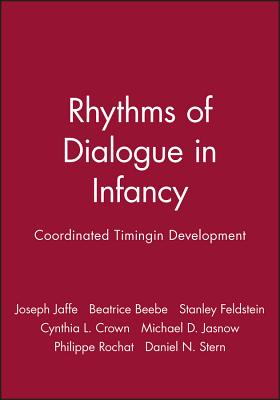 Rhythms of Dialogue in Infancy: Coordinated Timingin Development - Jaffe, Joseph, and Beebe, Beatrice, and Feldstein, Stanley