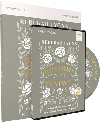 Rhythms of Renewal Study Guide with DVD: Trading Stress and Anxiety for a Life of Peace and Purpose - Lyons, Rebekah