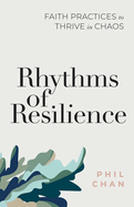 Rhythms of Resilience: Faith Practices to Thrive in Chaos