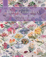 Ribbon Embroidery and Stumpwork: Over 30 Flower Designs