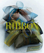 Ribbon: The Art of Adornment - Kniel, Nicholas, and Wright, Timothy, and Smith, Parker (Photographer)
