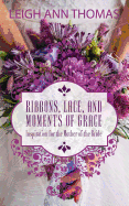 Ribbons, Lace, and Moments of Grace