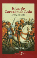 Ricardo Corazon de Leon: El Rey Cruzado