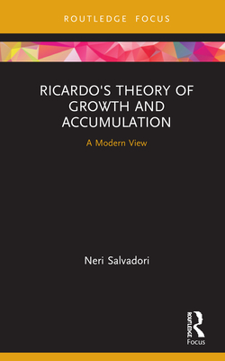 Ricardo's Theory of Growth and Accumulation: A Modern View - Salvadori, Neri