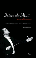 Riccardo Muti: An Autobiography: First the Music, Then the Words