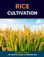 Rice Cultivation: The Complete Guide to Growing Rice