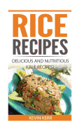 Rice Recipes: Delicious and Nutritious Rice Recipes! (Vegan Rice Recipes)