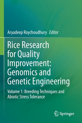 Rice Research for Quality Improvement: Genomics and Genetic Engineering: Volume 1: Breeding Techniques and Abiotic Stress Tolerance - Roychoudhury, Aryadeep (Editor)