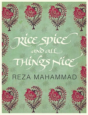 Rice, Spice and all Things Nice - Mahammad, Reza