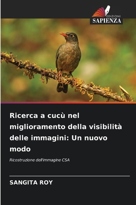 Ricerca a cuc? nel miglioramento della visibilit? delle immagini: Un nuovo modo - Roy, Sangita