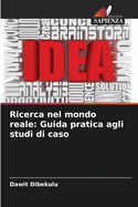 Ricerca nel mondo reale: Guida pratica agli studi di caso