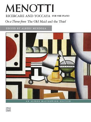 Ricercare and Toccata: On a Theme from the Old Maid and the Thief - Menotti, Gian Carlo (Composer), and Mendoza, Albert (Composer)