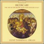 Ricercari: The Art of the Ricercar in 16th Century Italy
