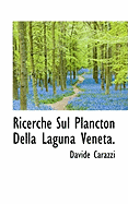 Ricerche Sul Plancton Della Laguna Veneta.