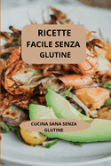 Ricette Facile Senza Glutine: CUCINA SANA SENZA GLUTINE - Cucina senza glutine - Alimentazione senza glutine