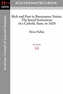 Rich and Poor in Renaissance Venice: The Social Institutions of a Catholic State, to 1620