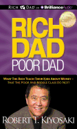 Rich Dad, Poor Dad: What the Rich Teach Their Kids about Money - That the Poor and Middle Class Do Not!