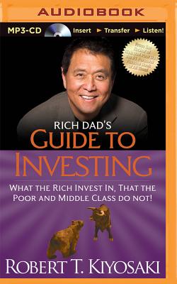 Rich Dad's Guide to Investing: What the Rich Invest In, That the Poor and Middle Class Do Not! - Kiyosaki, Robert T, and Wheeler, Tim (Read by)