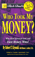 Rich Dad's Who Took My Money?: Why Slow Investors Lose and How Fast Money Wins