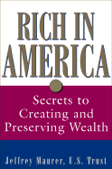 Rich in America: Secrets to Creating and Preserving Wealth