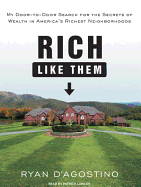 Rich Like Them: My Door-To-Door Search for the Secrets of Wealth in America's Richest Neighborhoods