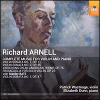 Richard Arnell: Complete Music for Violin and Piano - Elizabeth Dunn (piano); Patrick Wastnage (violin)