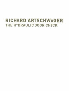 Richard Artschwager: The Hydraulic Door Check
