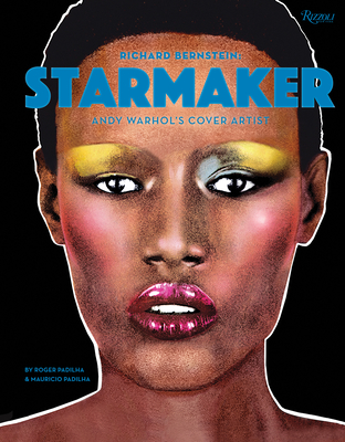 Richard Bernstein Starmaker: Andy Warhol's Cover Artist - Padilha, Roger, and Padilha, Mauricio, and Jones, Grace (Foreword by)