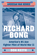 Richard Bong: America's #1 Ace Fighter Pilot of World War II