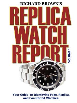 Richard Brown's Replica Watch Report: Volume 1 - Brown, Richard