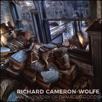 Richard Cameron-Wolfe: An Inventory of Damaged Goods - Elisabeth Halliday (soprano); Gayle Blankenburg (piano); Jen Baker (trombone); Ken Filiano (contrabass);...