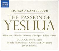Richard Danielpour: The Passion of Yeshua - Hila Plitmann (soprano); J'nai Bridges (mezzo-soprano); James K. Bass (baritone); Kenneth Overton (baritone);...