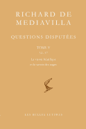 Richard de Mediavilla: Questions Disputees, Tome V: Questions 32-37: La Vision Beatifique Et le Savoir Des Anges