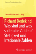 Richard Dedekind: Was Sind Und Was Sollen Die Zahlen? Stetigkeit Und Irrationale Zahlen